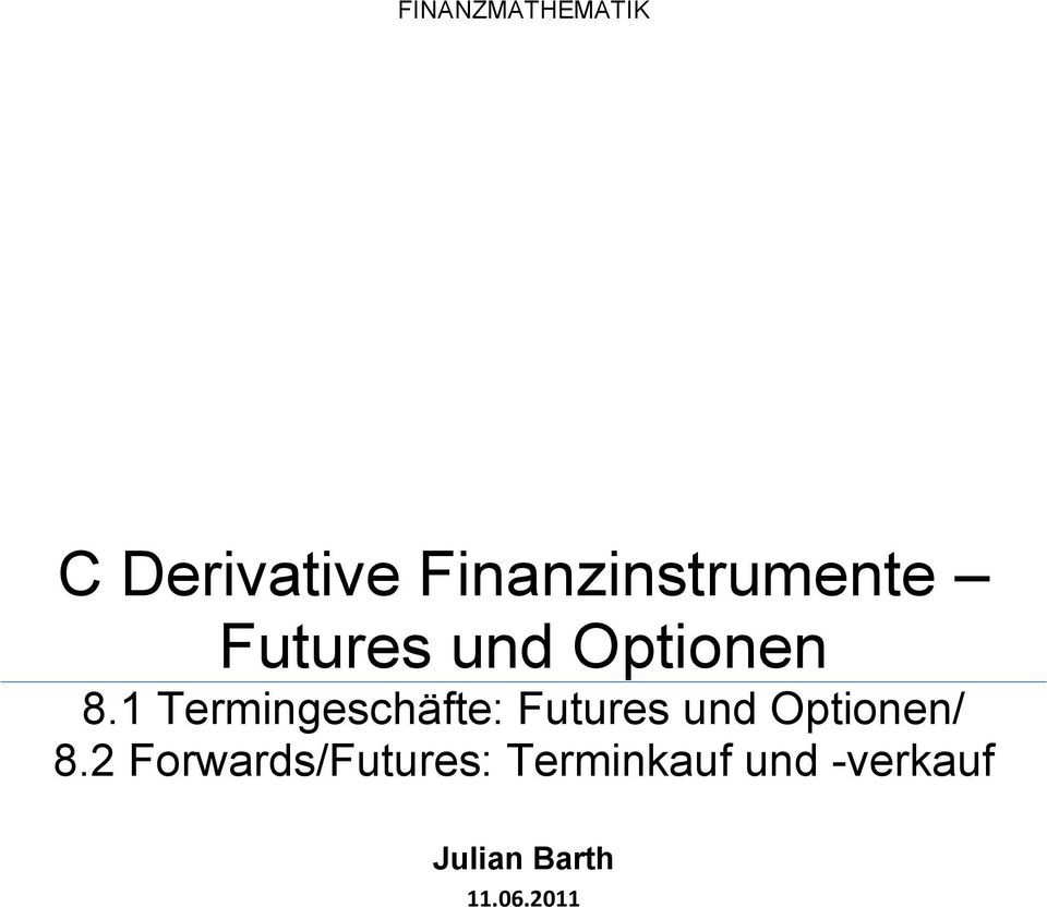 1 Termingeschäfte: Futures und Optionen/ 8.