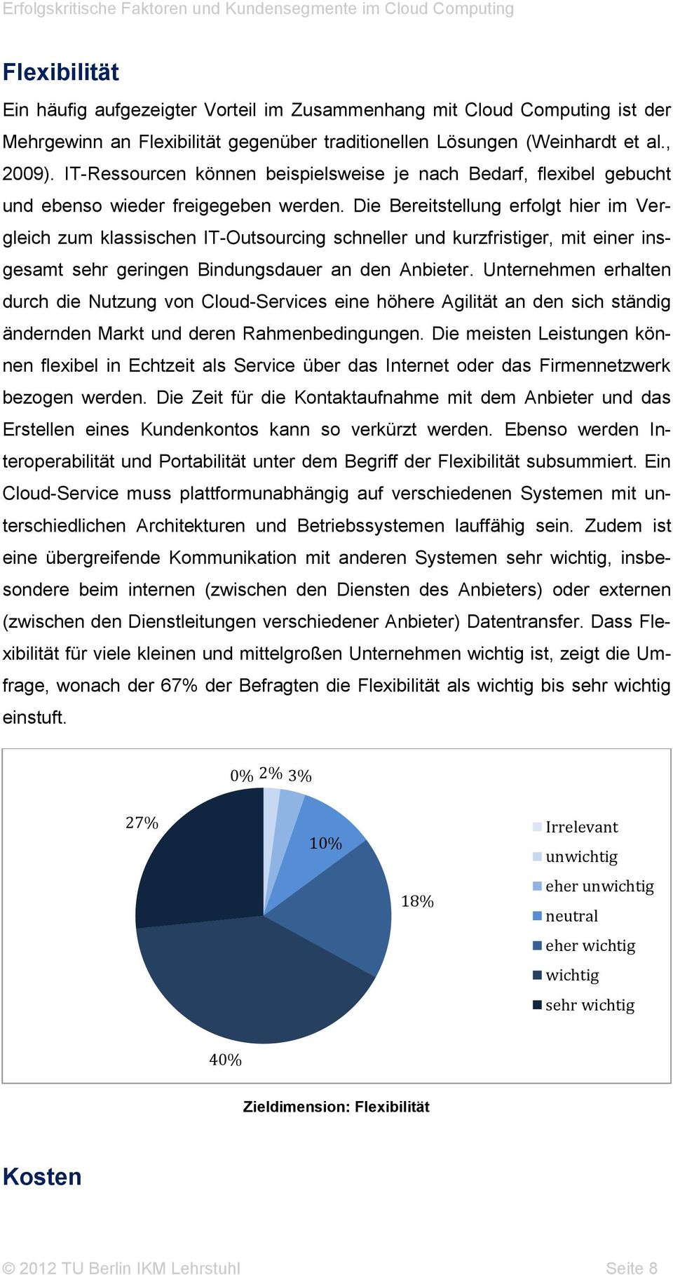 Die Bereitstellung erfolgt hier im Vergleich zum klassischen IT-Outsourcing schneller und kurzfristiger, mit einer insgesamt sehr geringen Bindungsdauer an den Anbieter.