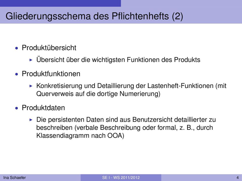 die dortige Numerierung) Produktdaten Die persistenten Daten sind aus Benutzersicht detaillierter zu