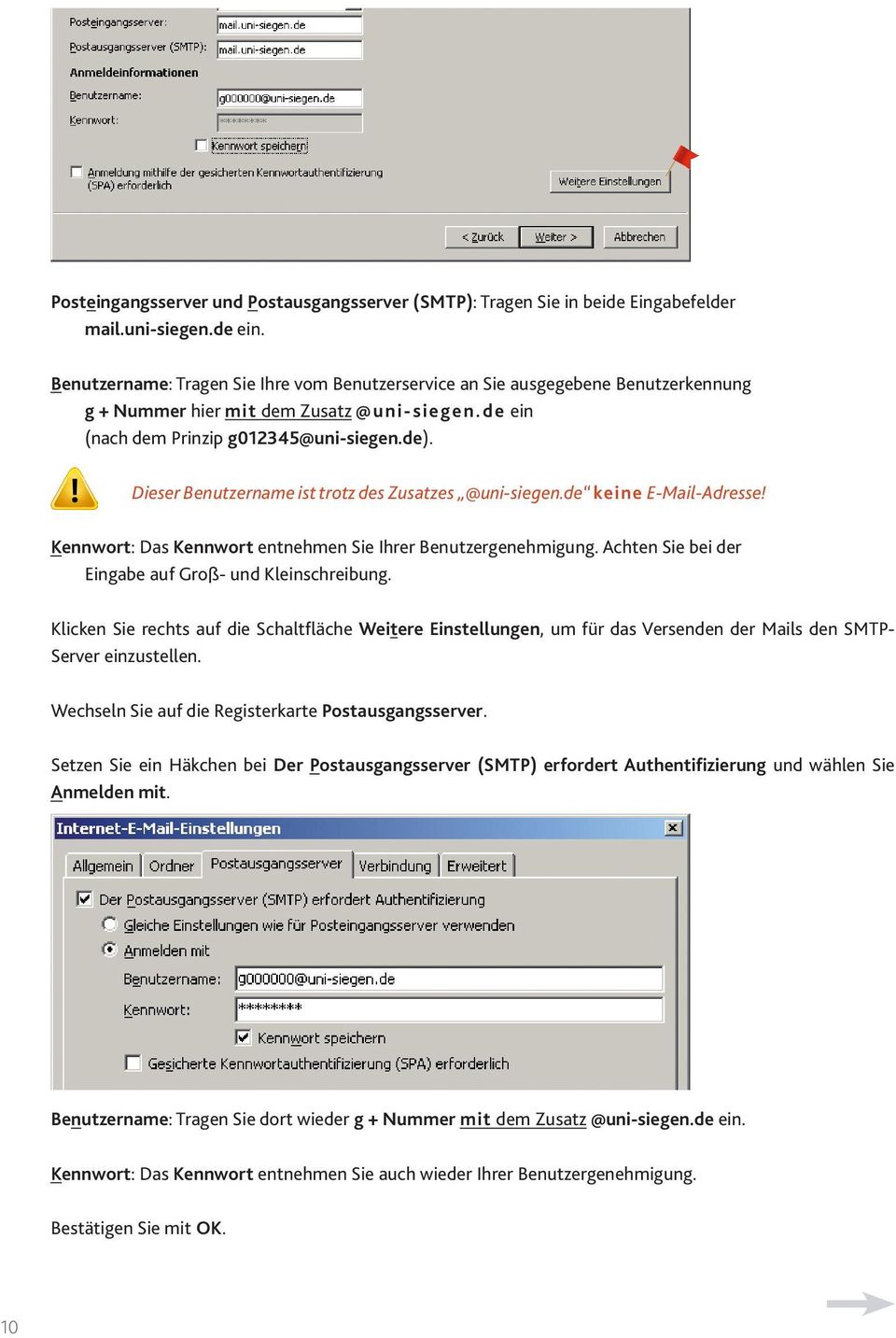 Dieser Benutzername ist trotz des Zusatzes @uni-siegen.de keine E-Mail-Adresse! Kennwort: Das Kennwort entnehmen Sie Ihrer Benutzergenehmigung.