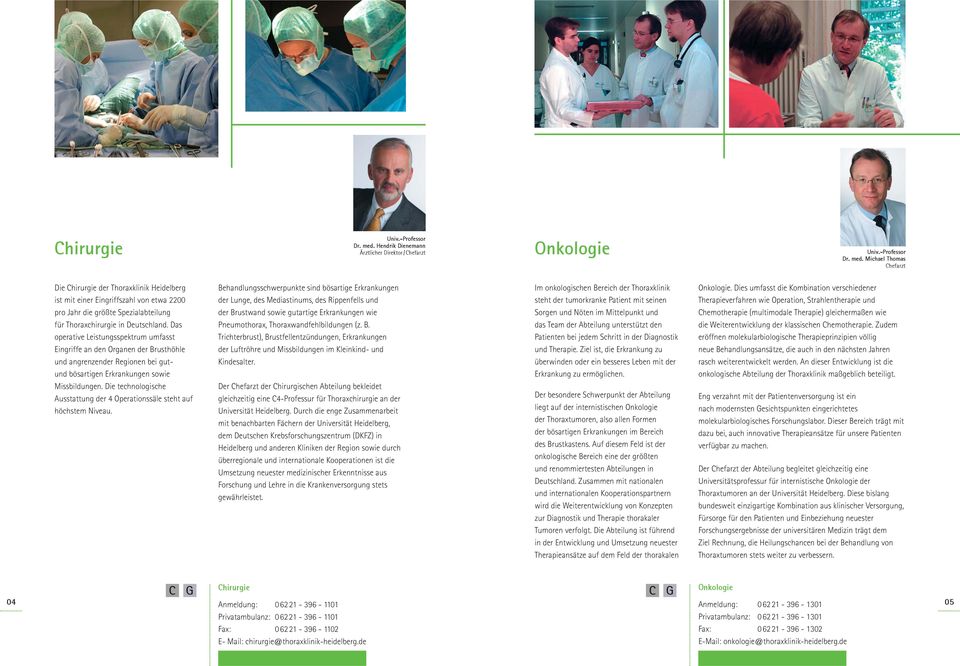 Michael Thomas Chefarzt Die Chirurgie der Thoraxklinik Heidelberg ist mit einer Eingriffszahl von etwa 2200 pro Jahr die größte Spezialabteilung für Thoraxchirurgie in Deutschland.