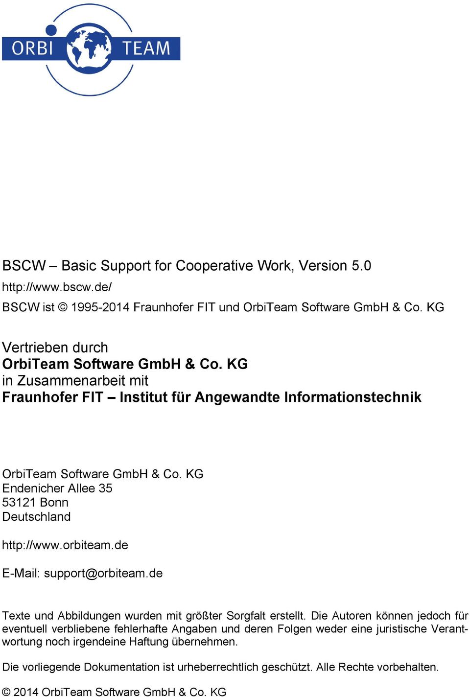 KG Endenicher Allee 35 53121 Bonn Deutschland http://www.orbiteam.de E-Mail: support@orbiteam.de Texte und Abbildungen wurden mit größter Sorgfalt erstellt.