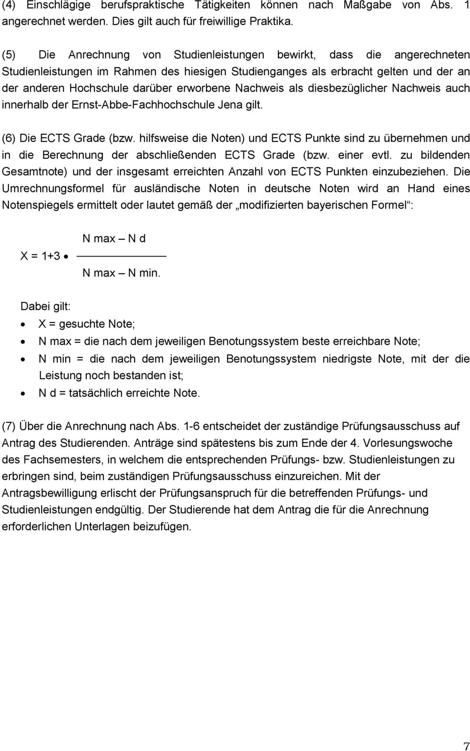 Nachweis als diesbezüglicher Nachweis auch innerhalb der Ernst-Abbe-Fachhochschule Jena gilt. (6) Die ECTS Grade (bzw.