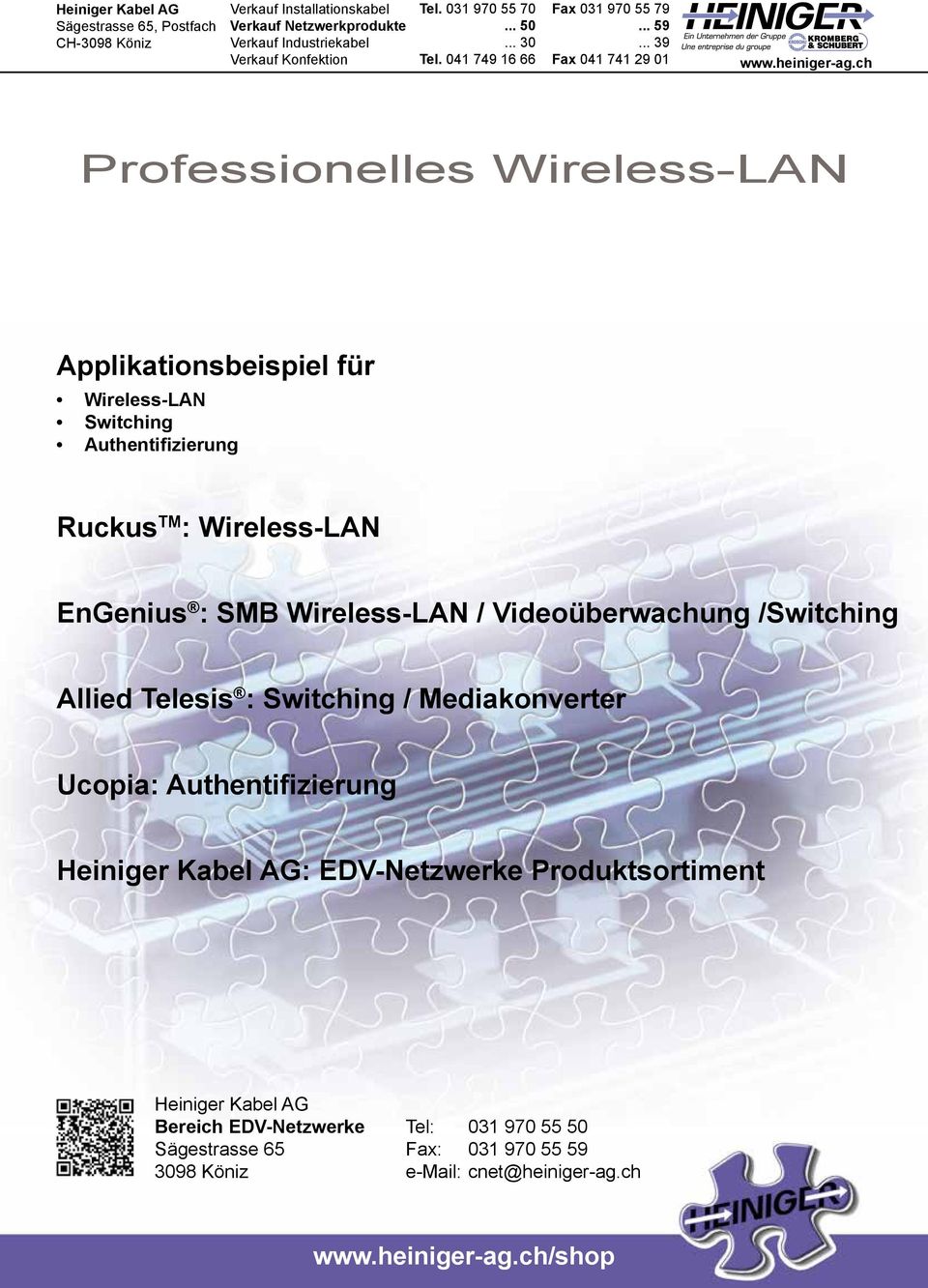 ch Professionelles Wireless-LAN Applikationsbeispiel für Wireless-LAN Switching Authentifizierung Ruckus TM : Wireless-LAN EnGenius : SMB Wireless-LAN / Videoüberwachung