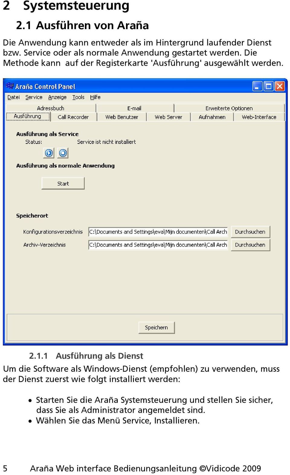 1 Ausführung als Dienst Um die Software als Windows-Dienst (empfohlen) zu verwenden, muss der Dienst zuerst wie folgt installiert