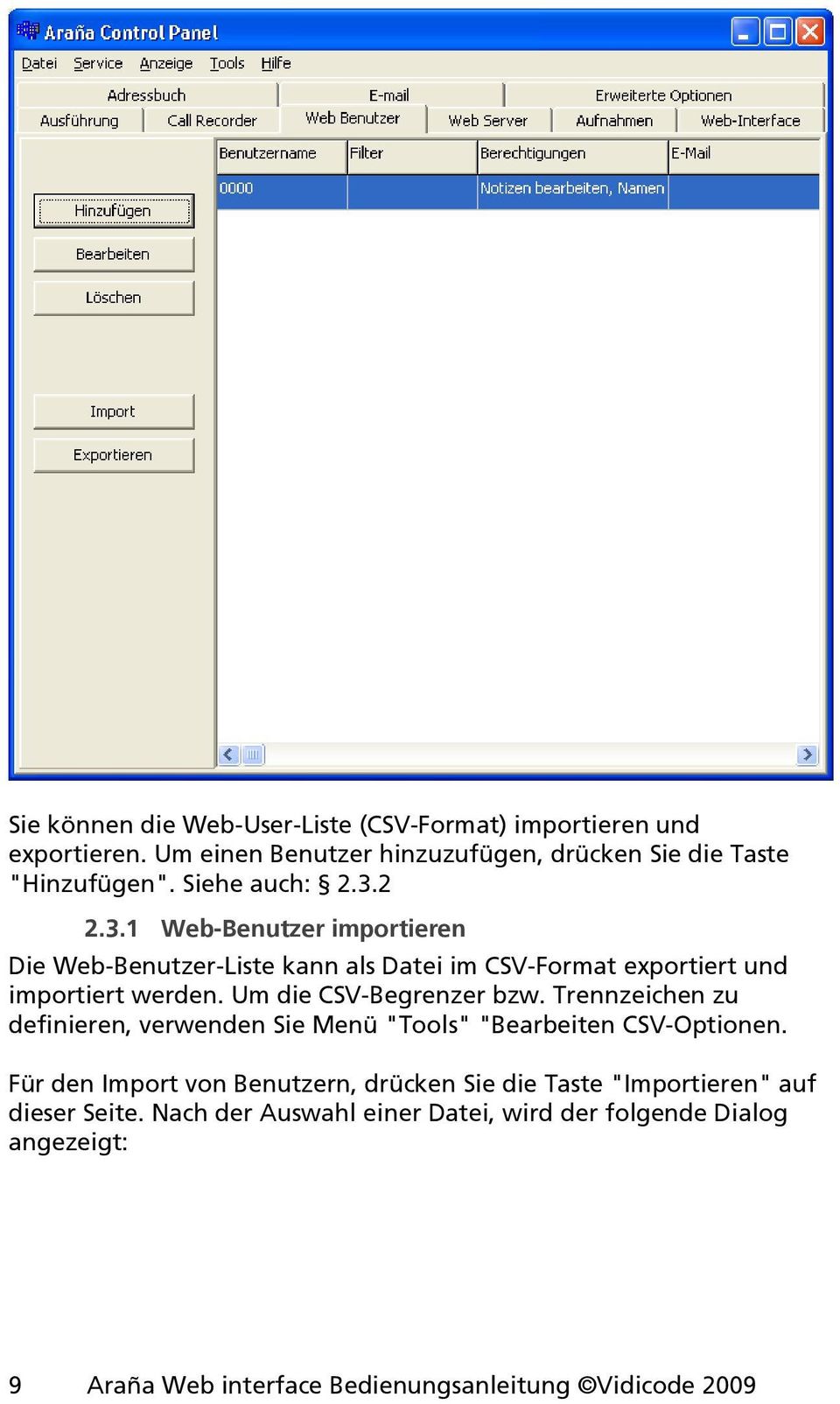 2 2.3.1 Web-Benutzer importieren Die Web-Benutzer-Liste kann als Datei im CSV-Format exportiert und importiert werden.