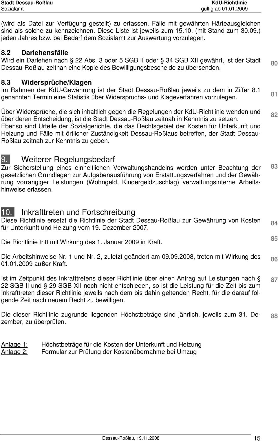 3 oder 5 SGB II oder 34 SGB XII gewährt, ist der Stadt Dessau-Roßlau zeitnah eine Kopie des Bewilligungsbescheide zu übersenden. 8.