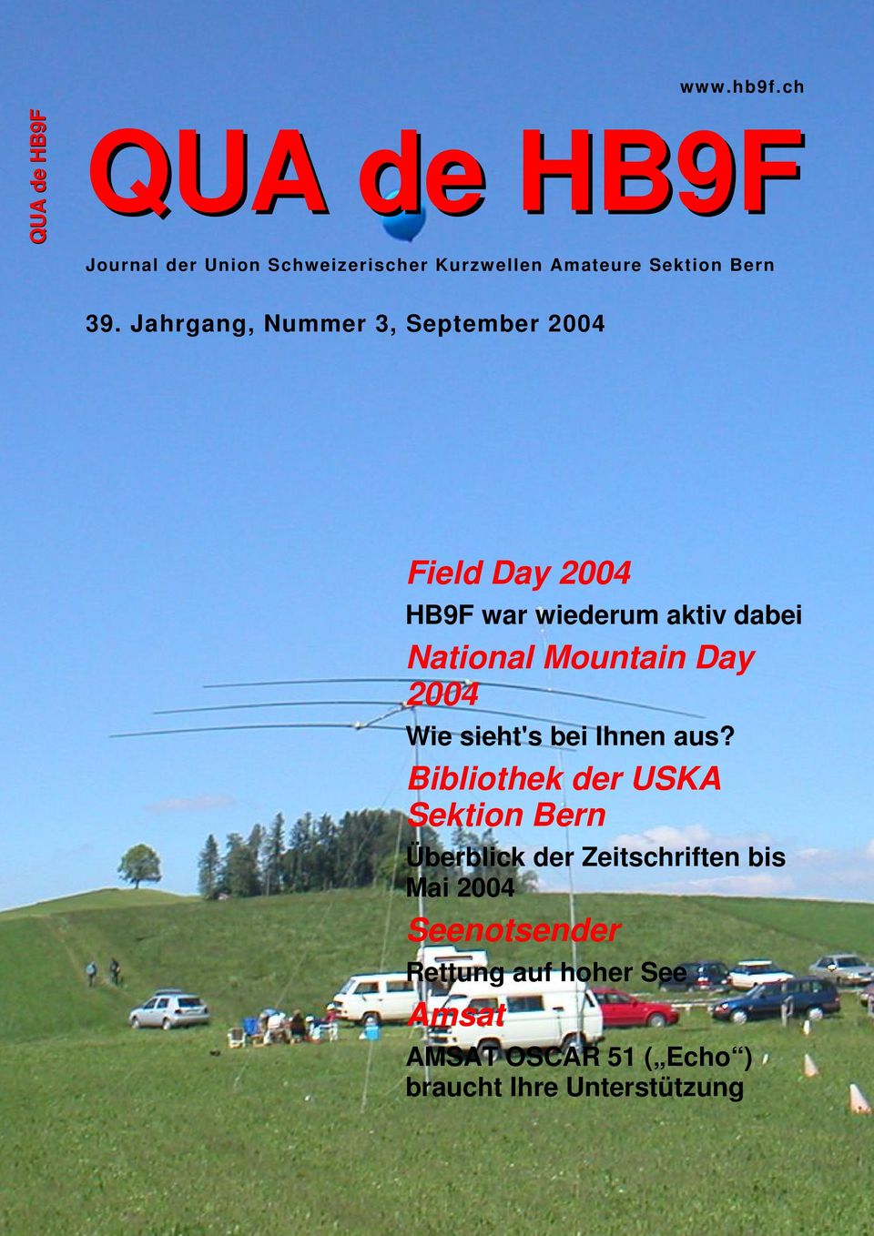 Jahrgang, Nummer 3, September 2004 Field Day 2004 HB9F war wiederum aktiv dabei National Mountain Day