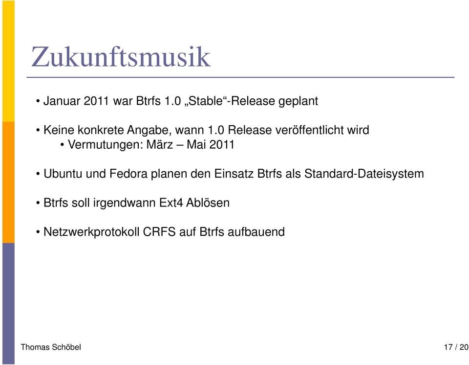 0 Release veröffentlicht wird Vermutungen: März Mai 2011 Ubuntu und Fedora