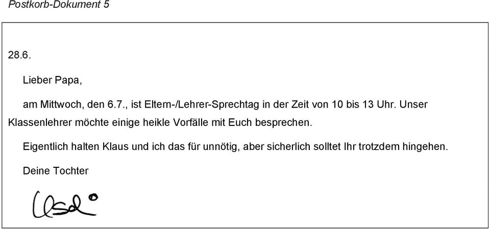 Unser Klassenlehrer möchte einige heikle Vorfälle mit Euch besprechen.