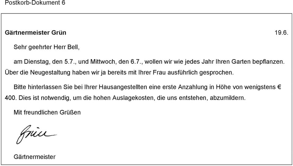 Über die Neugestaltung haben wir ja bereits mit Ihrer Frau ausführlich gesprochen.