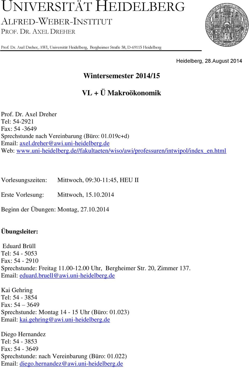 019c+d) Email: axel.dreher@awi.uni-heidelberg.de Web: www.uni-heidelberg.de//fakultaeten/wiso/awi/professuren/intwipol/index_en.