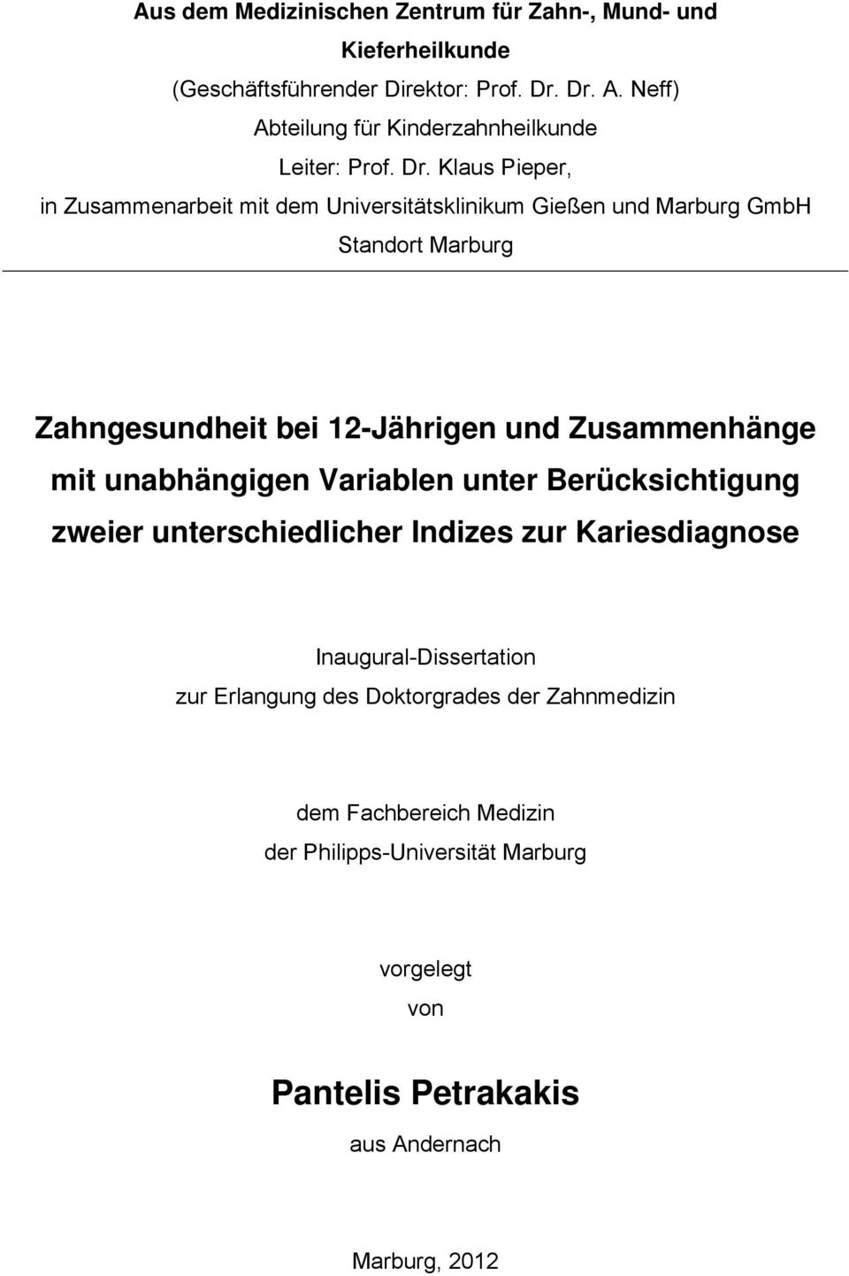 Klaus Pieper, in Zusammenarbeit mit dem Universitätsklinikum Gießen und Marburg GmbH Standort Marburg Zahngesundheit bei 12-Jährigen und Zusammenhänge
