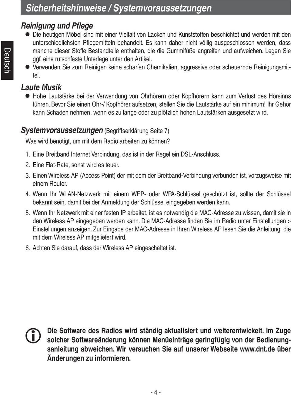 eine rutschfeste Unterlage unter den Artikel. Verwenden Sie zum Reinigen keine scharfen Chemikalien, aggressive oder scheuernde Reinigungsmittel.