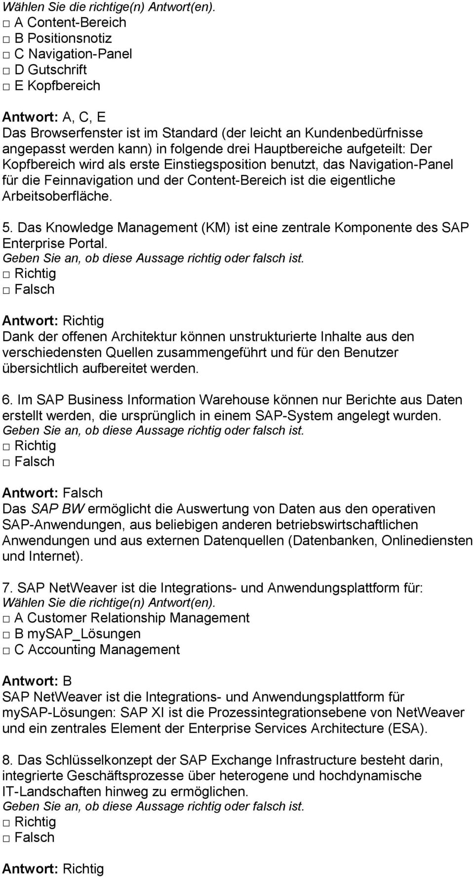 Arbeitsoberfläche. 5. Das Knowledge Management (KM) ist eine zentrale Komponente des SAP Enterprise Portal.