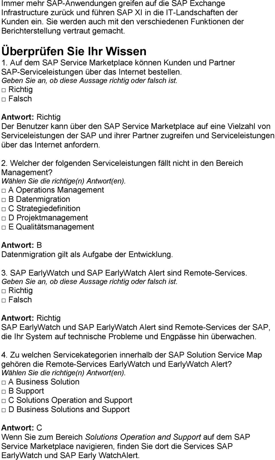 Auf dem SAP Service Marketplace können Kunden und Partner SAP-Serviceleistungen über das Internet bestellen.
