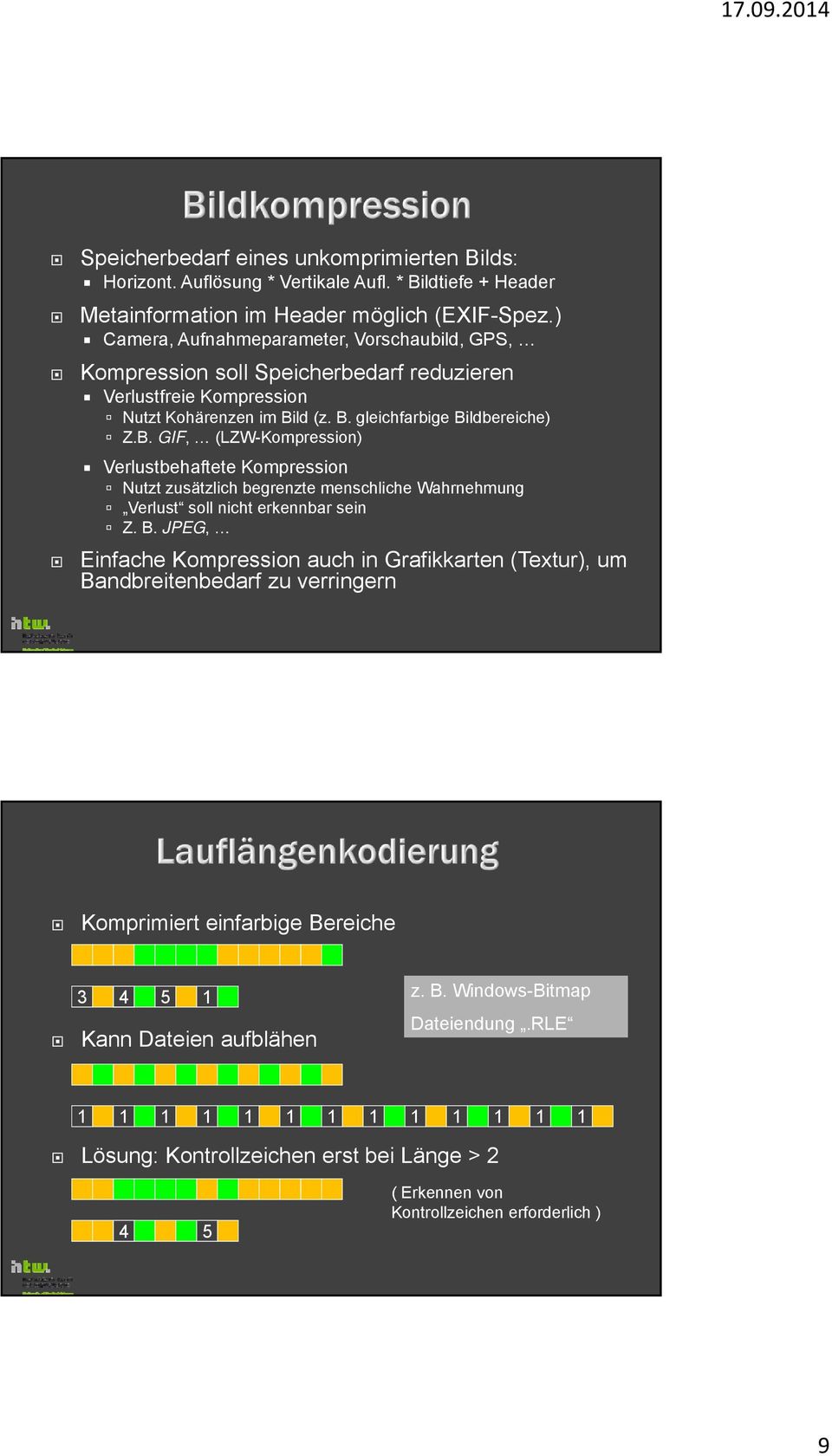 ld (z. B. gleichfarbige Bildbereiche) Z.B. GIF, (LZW-Kompression) Verlustbehaftete Kompression Nutzt zusätzlich begrenzte menschliche Wahrnehmung Verlust soll nicht erkennbar sein Z. B. JPEG, Einfache Kompression auch in Grafikkarten (Textur), um Bandbreitenbedarf zu verringern Komprimiert einfarbige Bereiche 3 4 5 1 Kann Dateien aufblähen z.