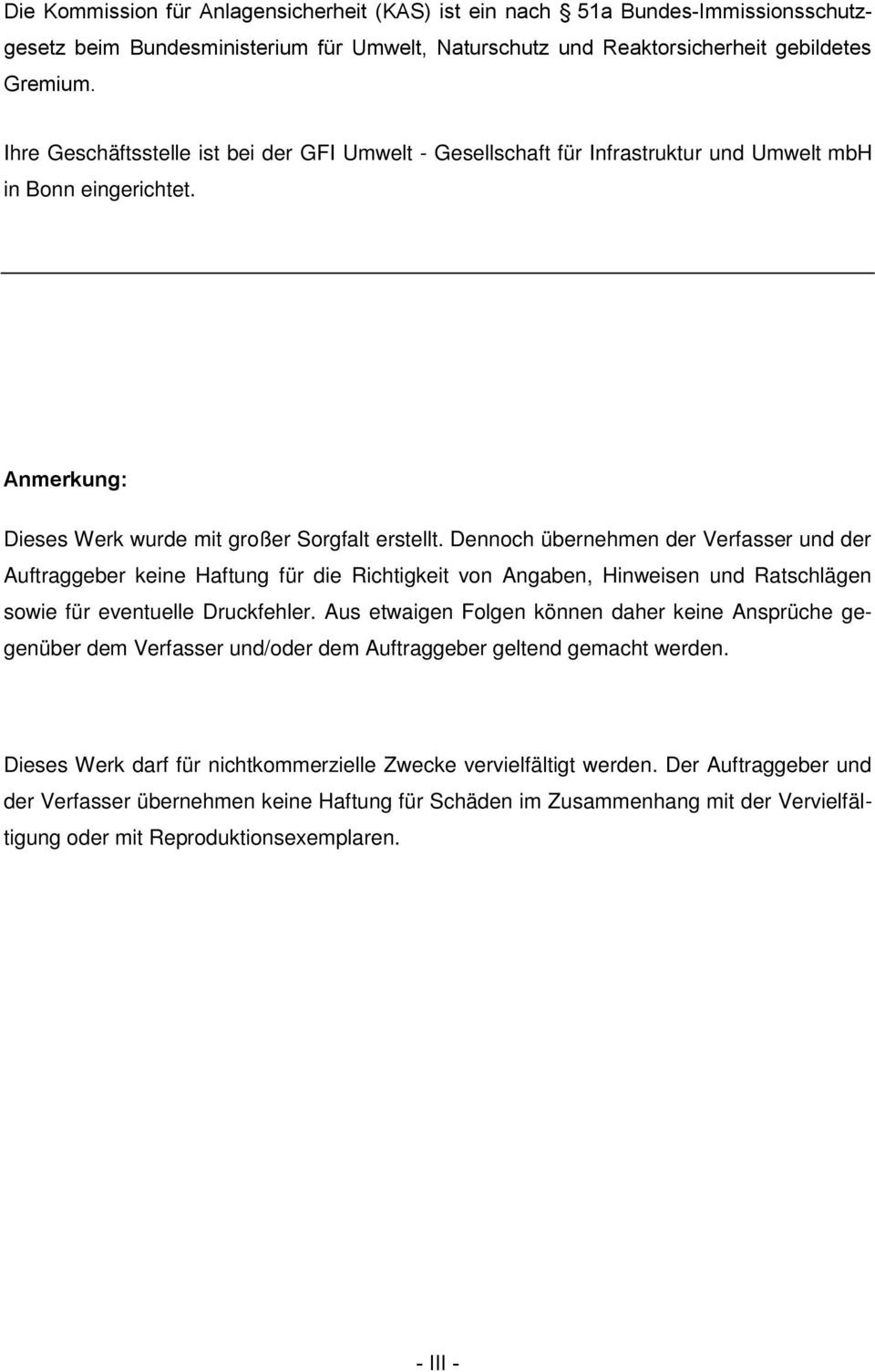 Dennoch übernehmen der Verfasser und der Auftraggeber keine Haftung für die Richtigkeit von Angaben, Hinweisen und Ratschlägen sowie für eventuelle Druckfehler.