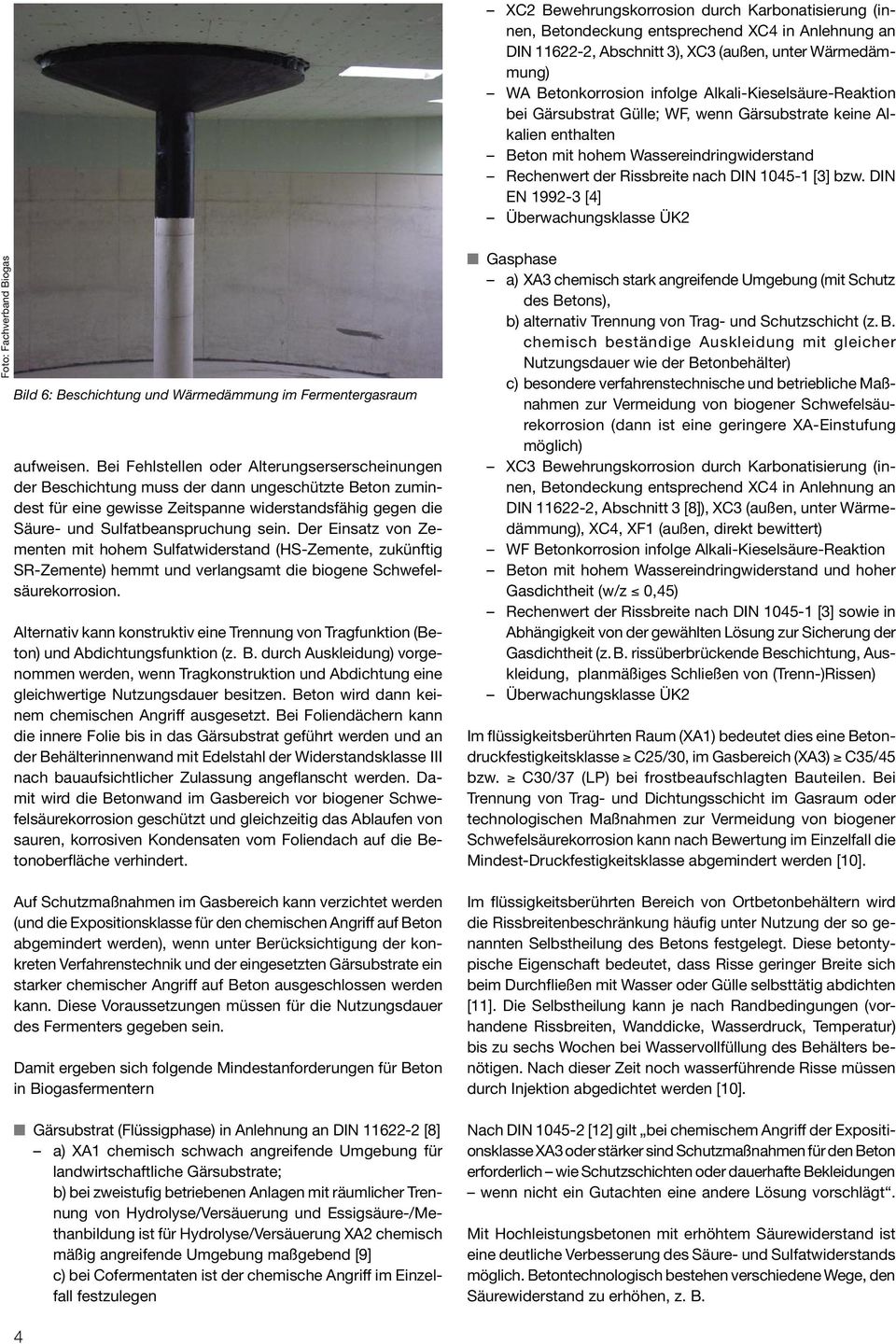 DIN EN 1992-3 [4] Überwachungsklasse ÜK2 Foto: Fachverband Biogas Bild 6: Beschichtung und Wärmedämmung im Fermentergasraum aufweisen.