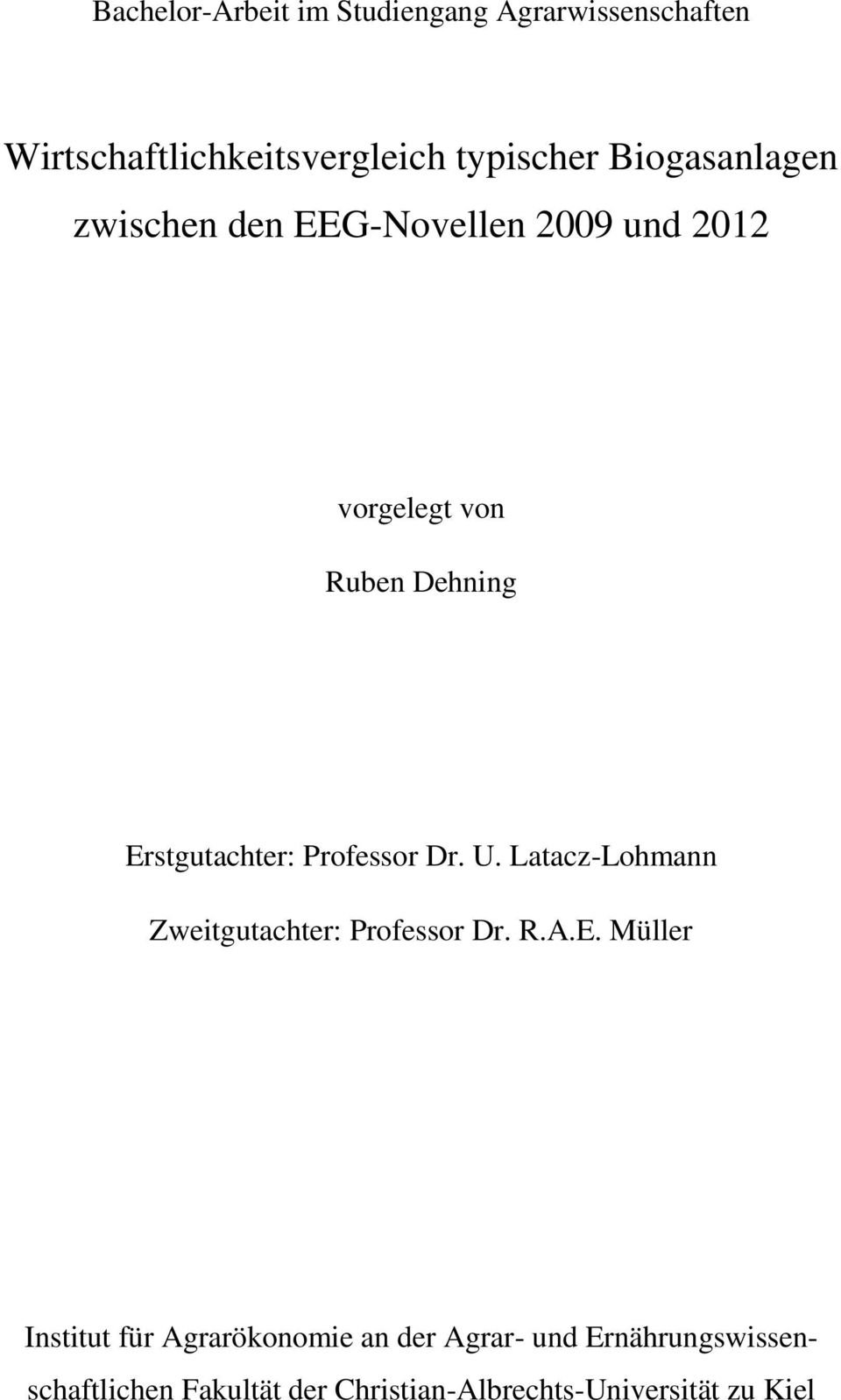 Professor Dr. U. Latacz-Lohmann Zweitgutachter: Professor Dr. R.A.E.