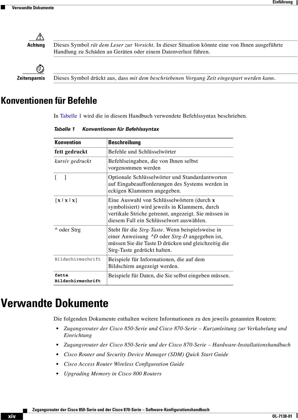 Konventionen für Befehle In Tabelle 1 wird die in diesem Handbuch verwendete Befehlssyntax beschrieben.