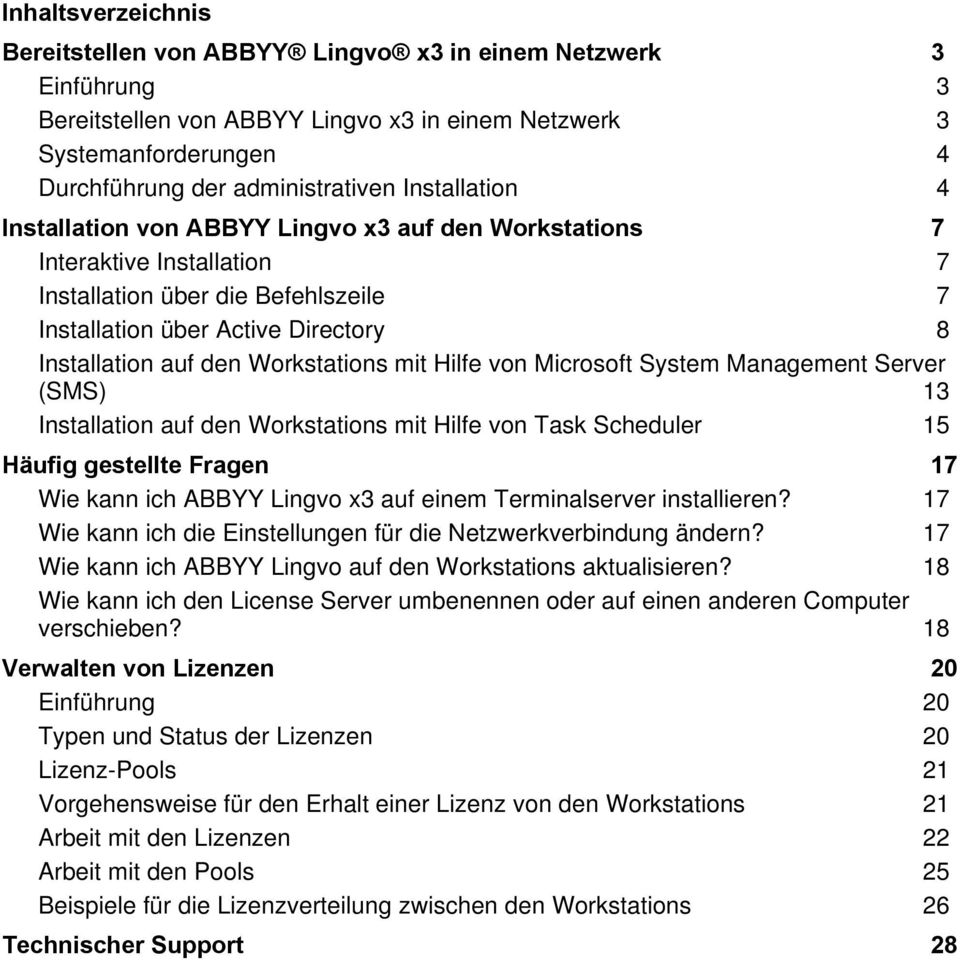 Workstations mit Hilfe von Microsoft System Management Server (SMS) 13 Installation auf den Workstations mit Hilfe von Task Scheduler 15 Häufig gestellte Fragen 17 Wie kann ich ABBYY Lingvo x3 auf