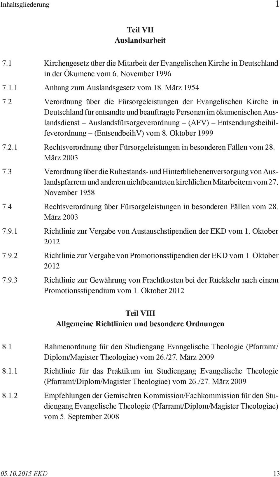 2 Verordnung über die Fürsorgeleistungen der Evangelischen Kirche in Deutschland für entsandte und beauftragte Personen im ökumenischen Auslandsdienst Auslandsfürsorgeverordnung (AFV)