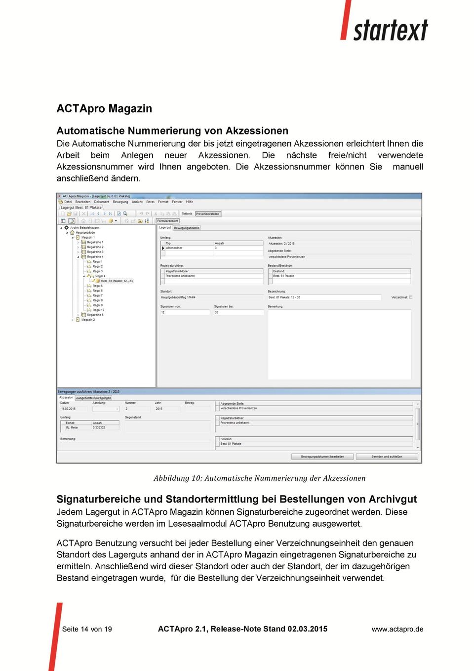 Abbildung 10: Automatische Nummerierung der Akzessionen Signaturbereiche und Standortermittlung bei Bestellungen von Archivgut Jedem Lagergut in ACTApro Magazin können Signaturbereiche zugeordnet