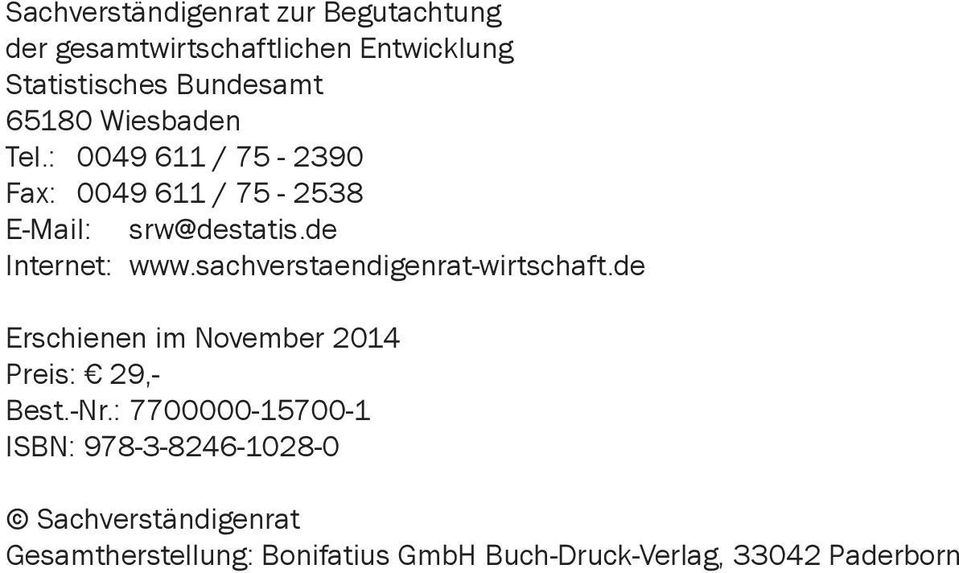 sachverstaendigenrat-wirtschaft.de Erschienen im November 2014 Preis: 29, - Best.-Nr.
