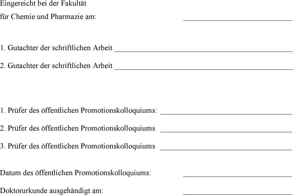 Prüfer des öffentlichen Promotionskolloquiums: 2.