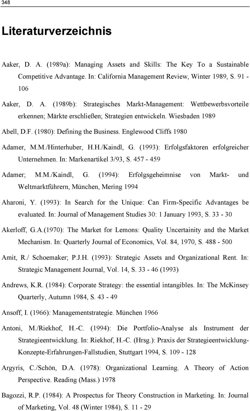 457-459 Adamer; M.M./Kaindl, G. (1994): Erfolgsgeheimnise von Markt- und Weltmarktführern, München, Mering 1994 Aharoni, Y. (1993): In Search for the Unique: Can Firm-Specific Advantages be evaluated.