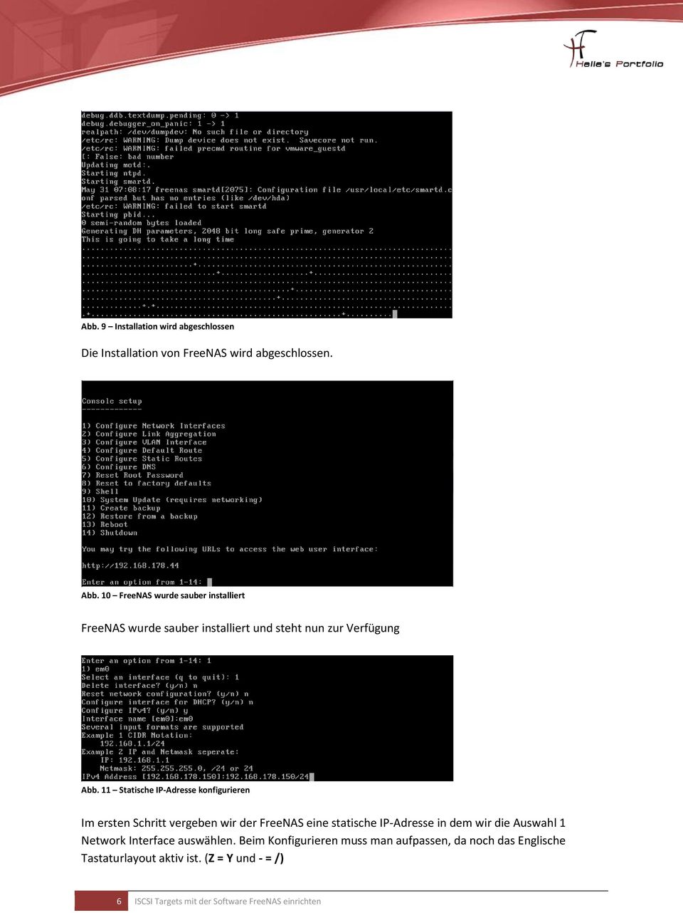 11 Statische IP-Adresse konfigurieren Im ersten Schritt vergeben wir der FreeNAS eine statische IP-Adresse in dem wir die