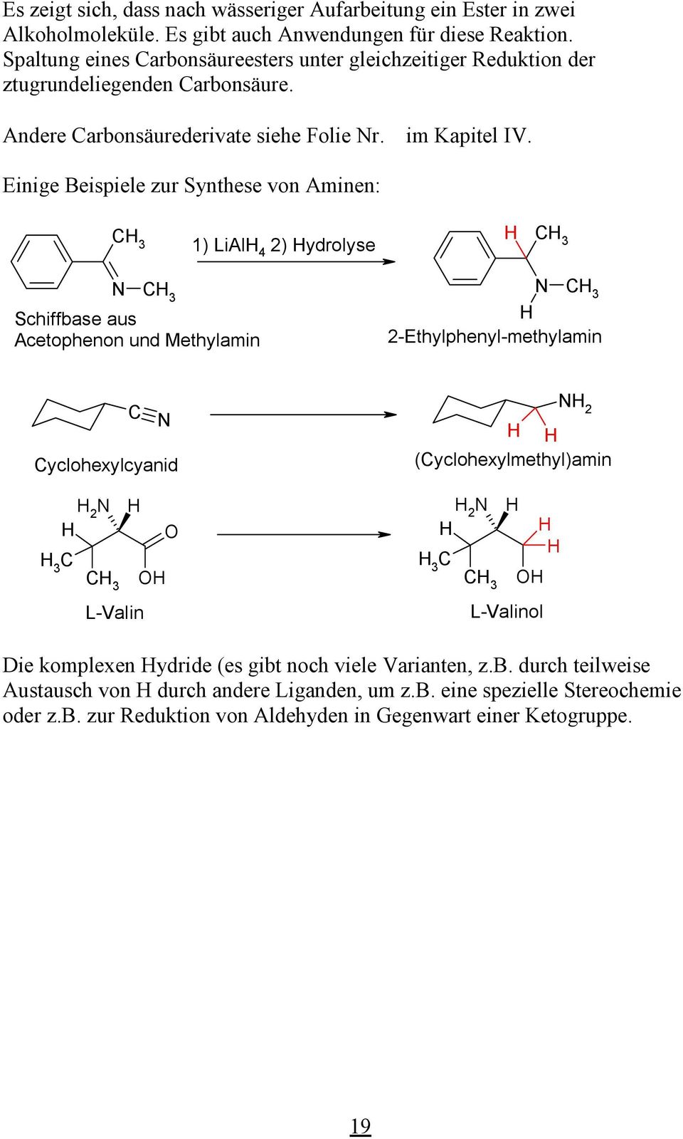 Einige Beispiele zur Synthese von Aminen: 3 1) LiAl 4 2) ydrolyse 3 3 Schiffbase aus Acetophenon und Methylamin 3 2-Ethylphenyl-methylamin 2 yclohexylcyanid