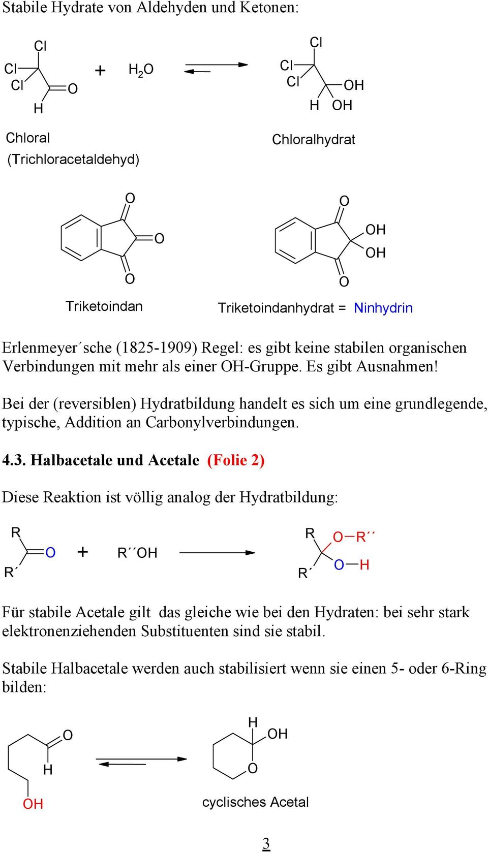 Bei der (reversiblen) ydratbildung handelt es sich um eine grundlegende, typische, Addition an arbonylverbindungen. 4.3.