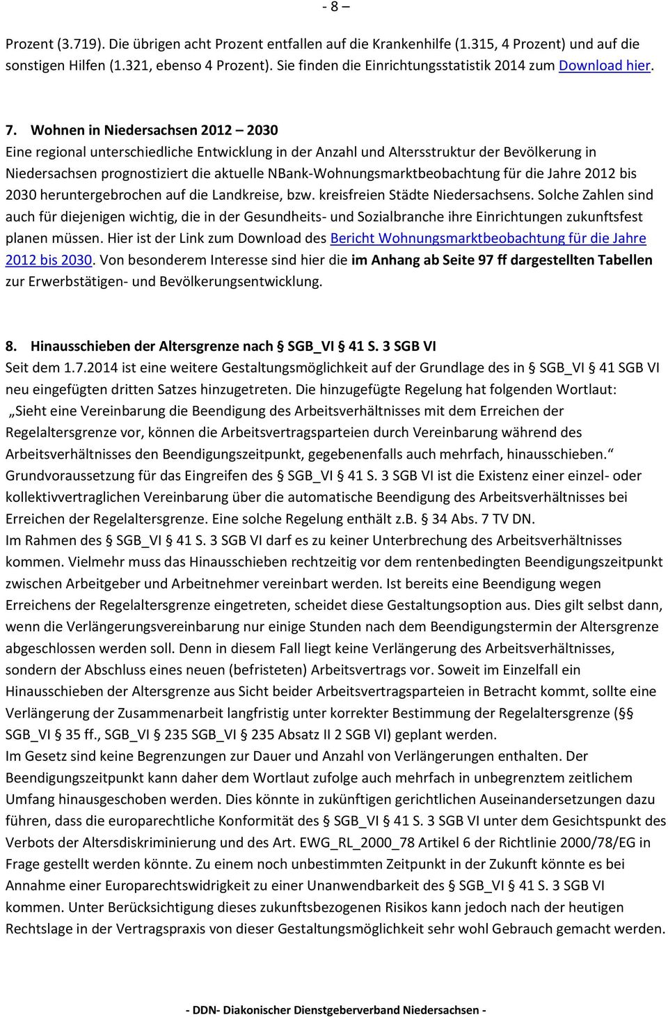 Wohnen in Niedersachsen 2012 2030 Eine regional unterschiedliche Entwicklung in der Anzahl und Altersstruktur der Bevölkerung in Niedersachsen prognostiziert die aktuelle