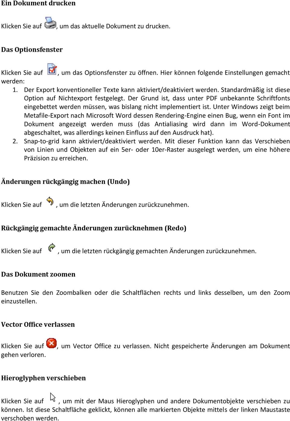 Der Grund ist, dass unter PDF unbekannte Schriftfonts eingebettet werden müssen, was bislang nicht implementiert ist.