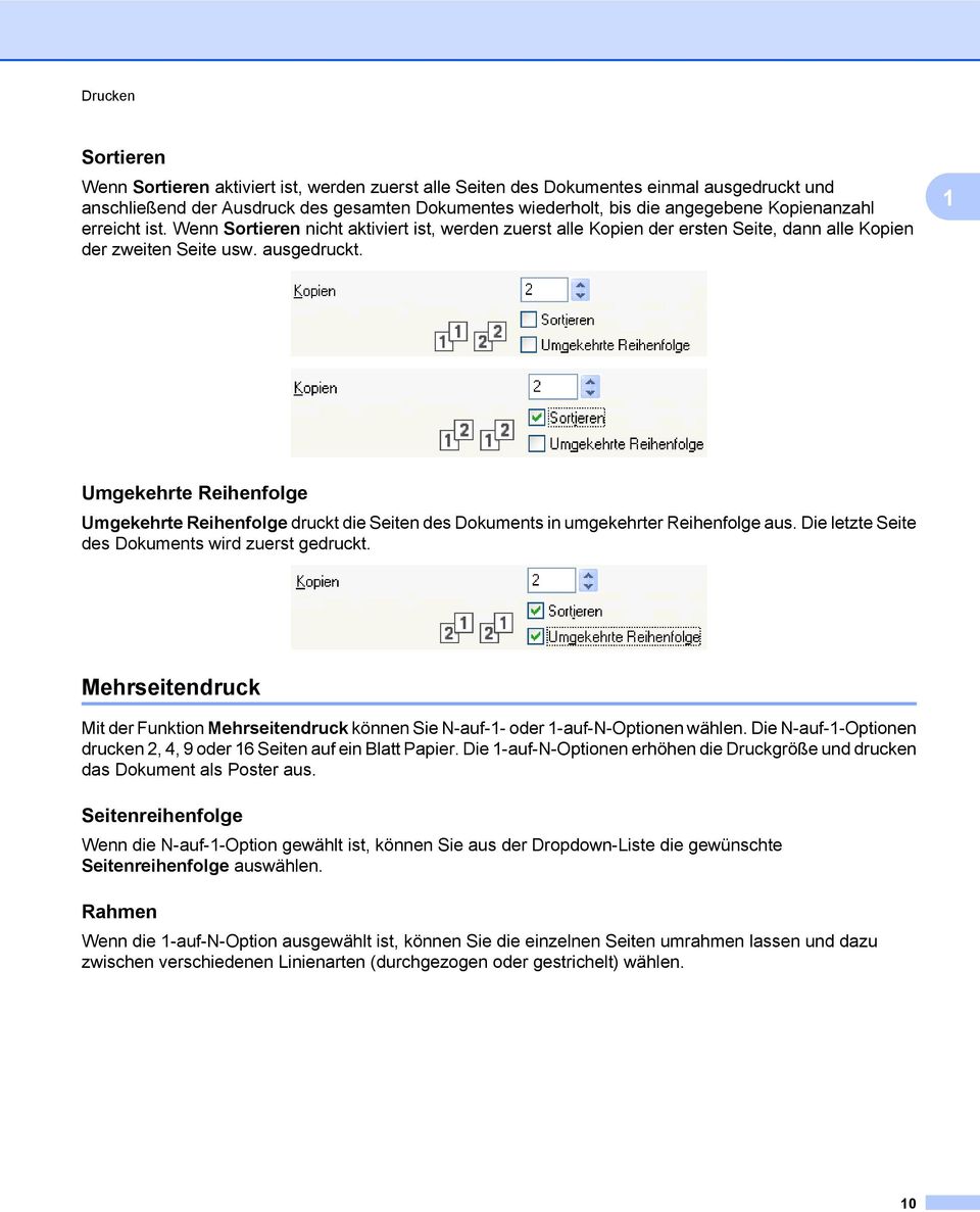 1 Umgekehrte Reihenfolge Umgekehrte Reihenfolge druckt die Seiten des Dokuments in umgekehrter Reihenfolge aus. Die letzte Seite des Dokuments wird zuerst gedruckt.