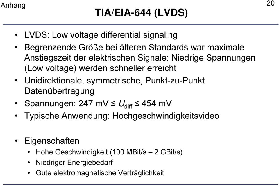 symmetrische, Punkt-zu-Punkt Datenübertragung Spannungen: 247 mv U diff 454 mv Typische Anwendung: