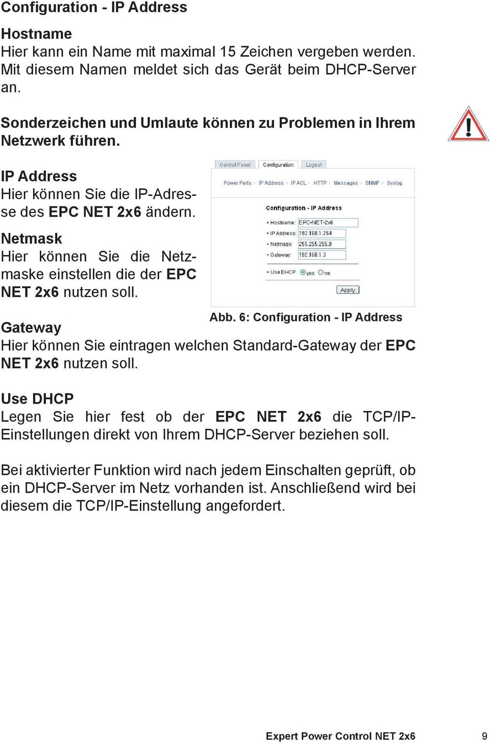 Netmask Hier können Sie die Netzmaske einstellen die der EPC NET 2x6 nutzen soll. Abb.