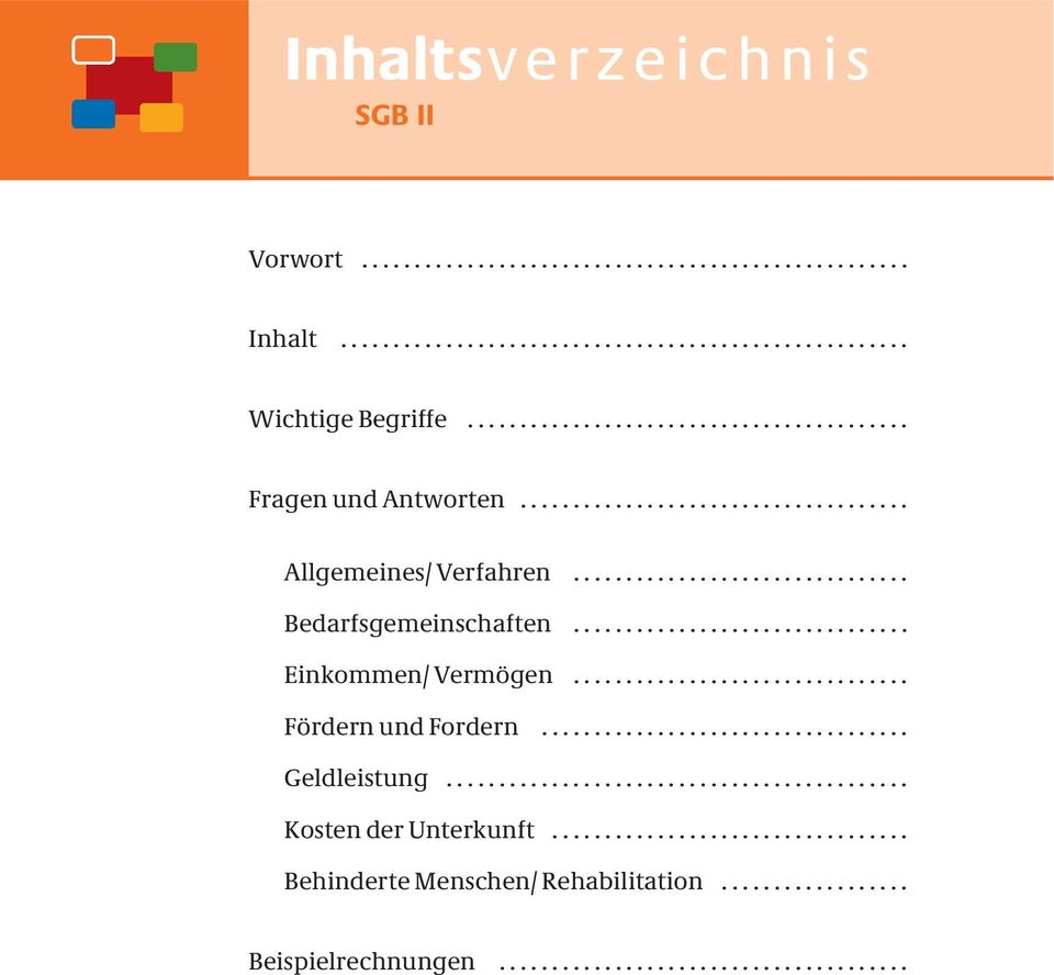 ............................... Einkommen/ Vermögen................................ Fördern und Fordern................................... Geldleistung............................................ Kosten der Unterkunft.