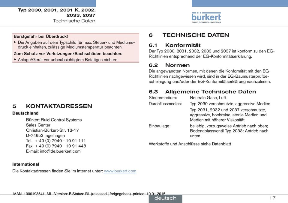 13-17 D-74653 Ingelfingen Tel. + 49 (0) 7940-10 91 111 Fax + 49 (0) 7940-10 91 448 E-mail: info@de.buerkert.com 6 TECHNISCHE DATEN 6.