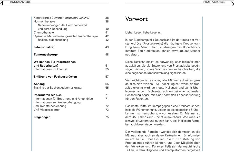 51 Informationen im Internet 55 Erklärung von Fachausdrücken 57 Anhang 65 Training der Beckenbodenmuskulatur 65 Informieren Sie sich 71 Informationen für Betroffene und Angehörige 71 Informationen