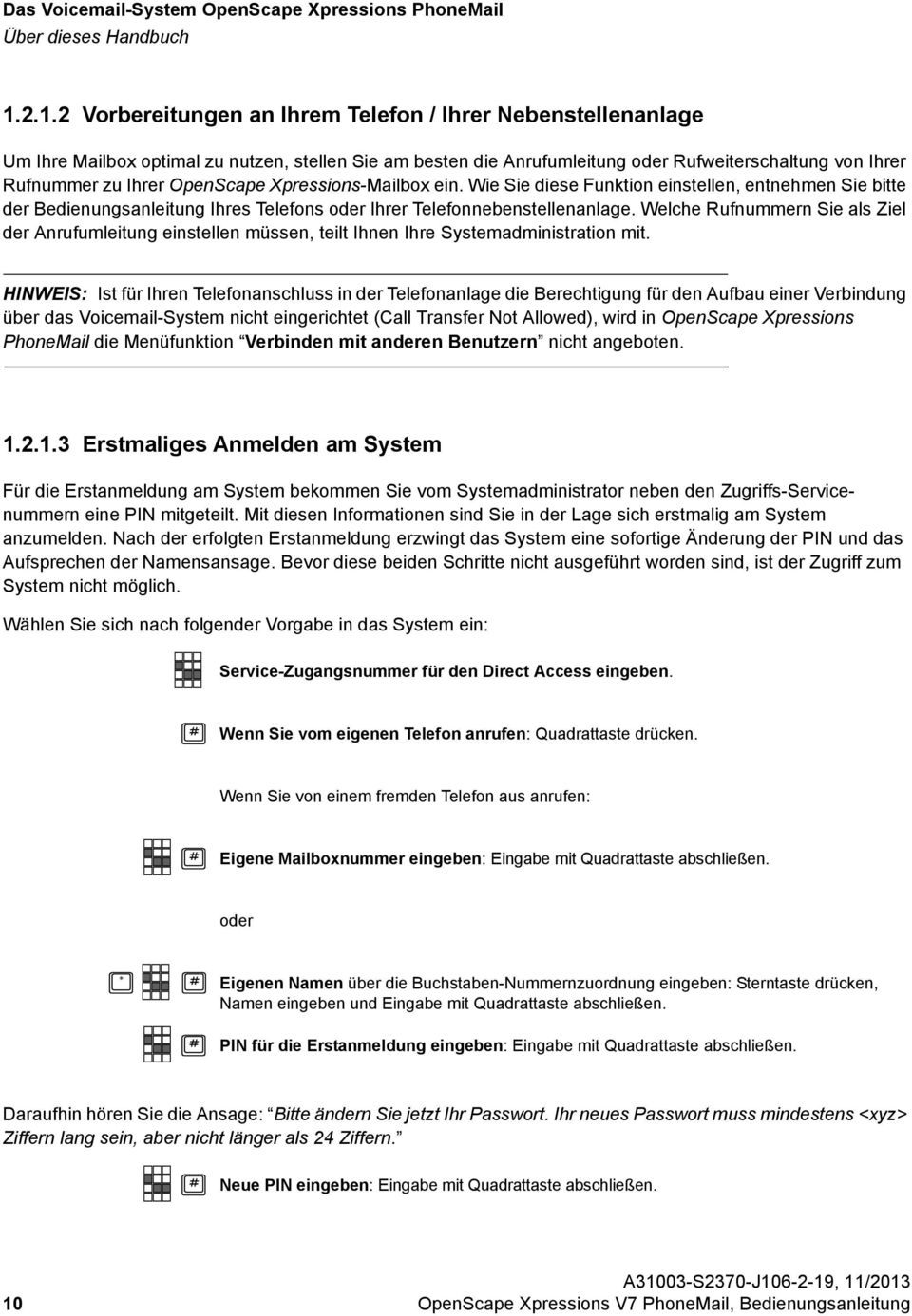 OpenScape Xpressions-Mailbox ein. Wie Sie diese Funktion einstellen, entnehmen Sie bitte der Bedienungsanleitung Ihres Telefons oder Ihrer Telefonnebenstellenanlage.