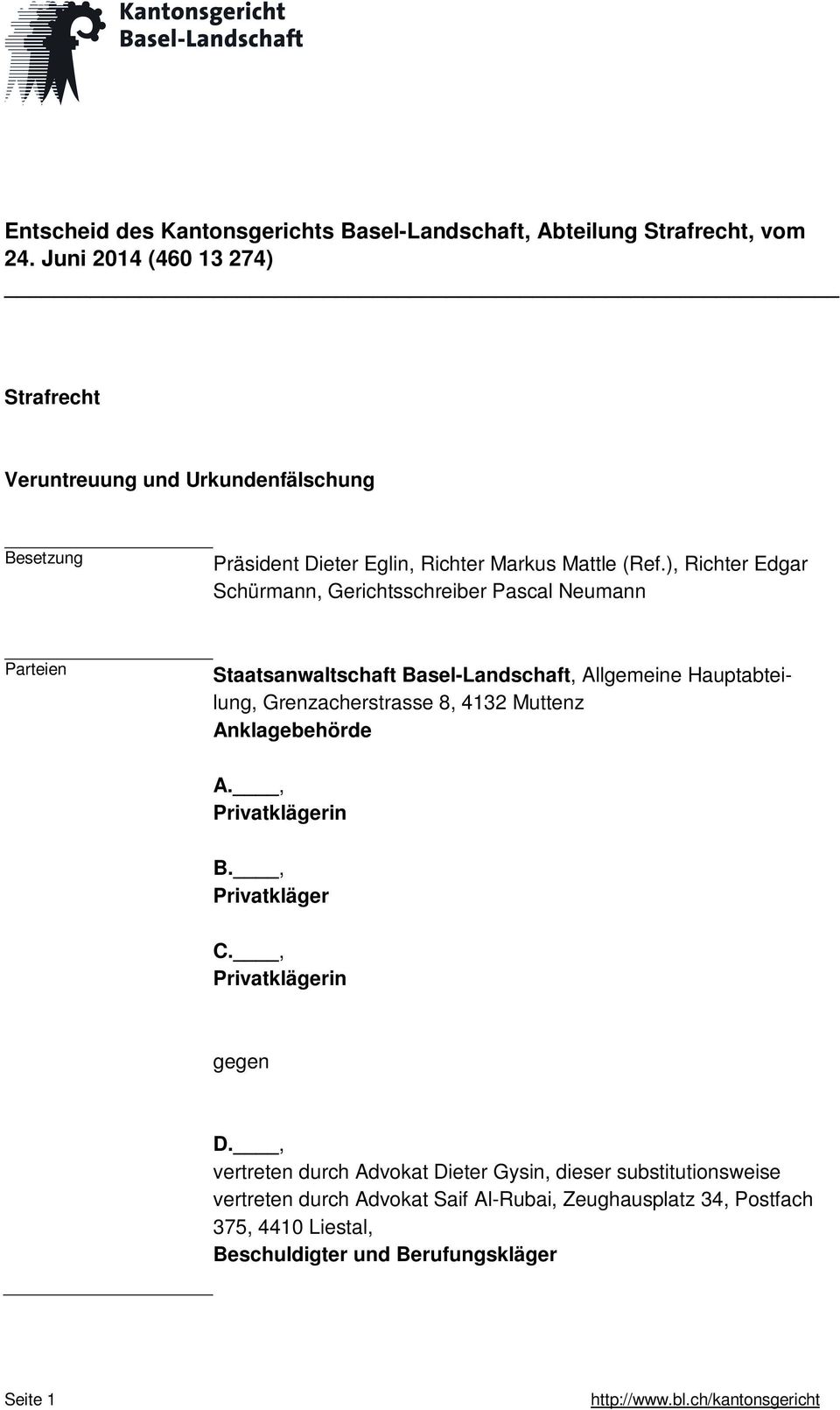), Richter Edgar Schürmann, Gerichtsschreiber Pascal Neumann Parteien Staatsanwaltschaft Basel-Landschaft, Allgemeine Hauptabteilung, Grenzacherstrasse 8, 4132