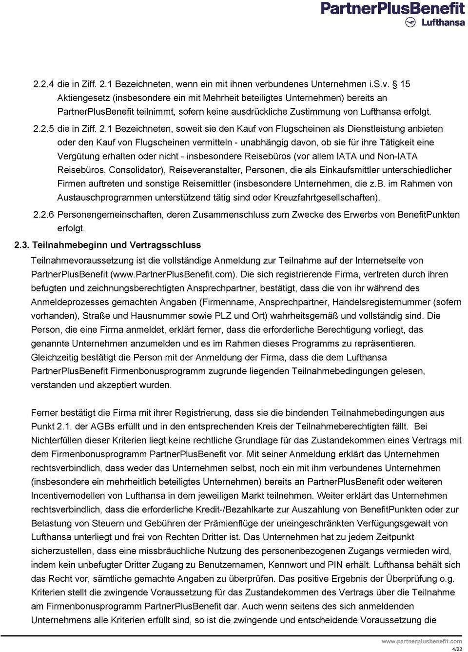 15 Aktiengesetz (insbesondere ein mit Mehrheit beteiligtes Unternehmen) bereits an PartnerPlusBenefit teilnimmt, sofern keine ausdrückliche Zustimmung von Lufthansa erfolgt. 2.