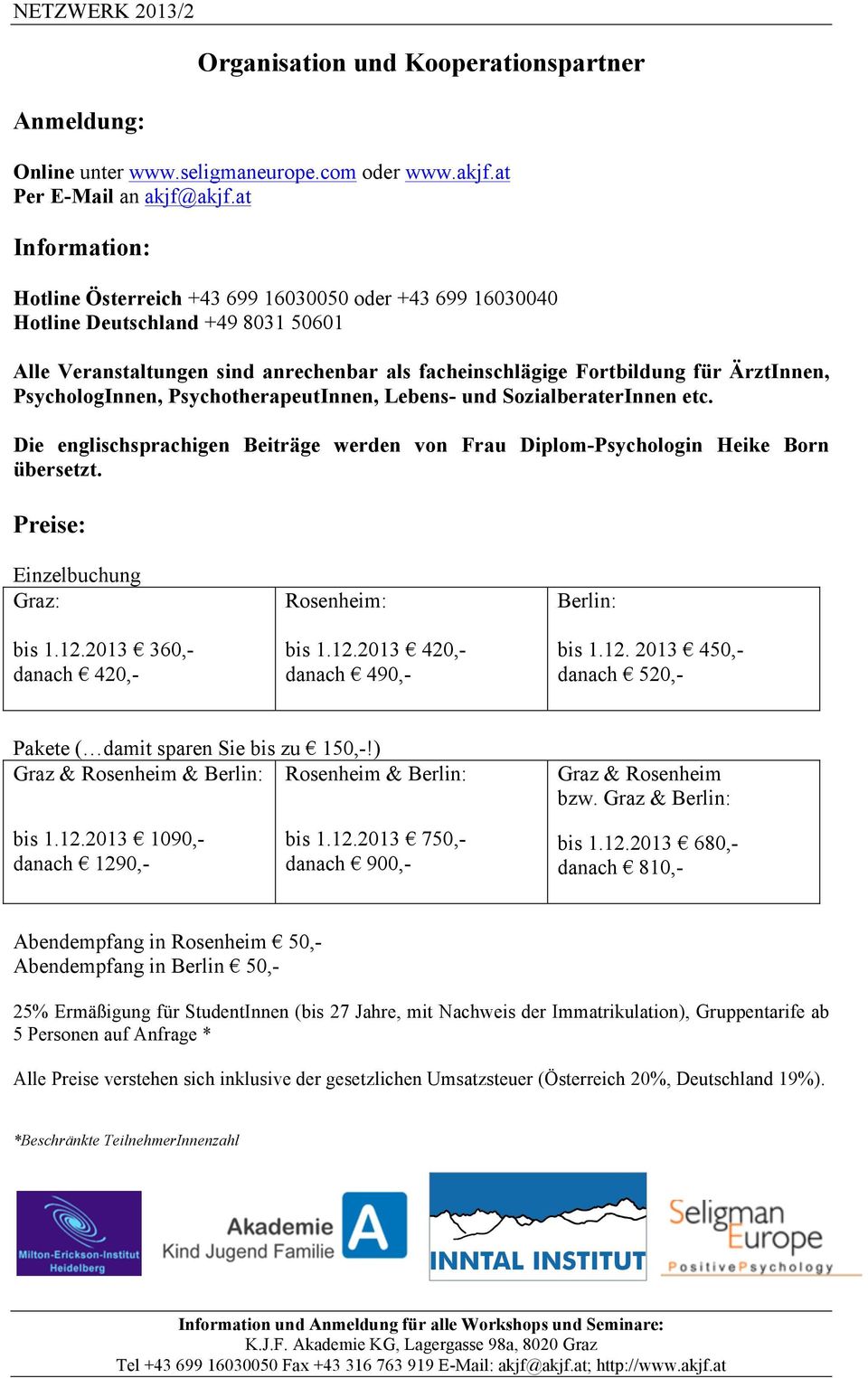 PsychologInnen, PsychotherapeutInnen, Lebens- und SozialberaterInnen etc. Die englischsprachigen Beiträge werden von Frau Diplom-Psychologin Heike Born übersetzt.