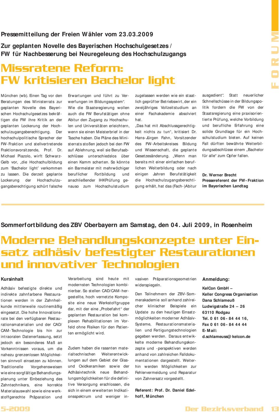 Einen Tag vor den Beratungen des Ministerrats zur geplanten Novelle des Bayerischen Hochschulgesetzes bekräftigen die FW ihre Kritik an der geplanten Lockerung der Hochschulzugangsberechtigung.