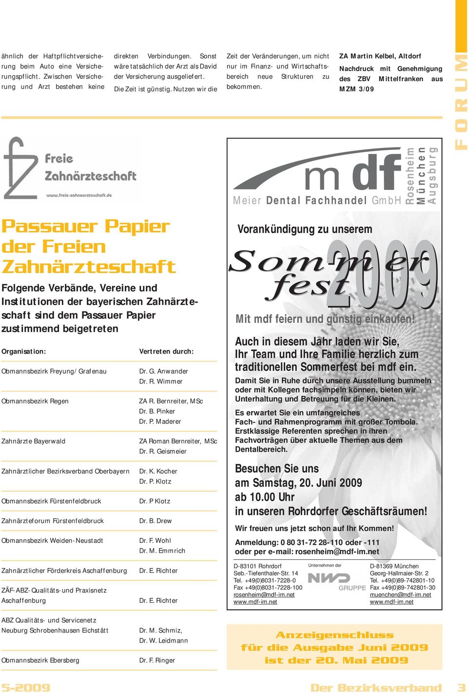 Nutzen wir die Passauer Papier der Freien Zahnärzteschaft Folgende Verbände, Vereine und Institutionen der bayerischen Zahnärzteschaft sind dem Passauer Papier zustimmend beigetreten Organisation: