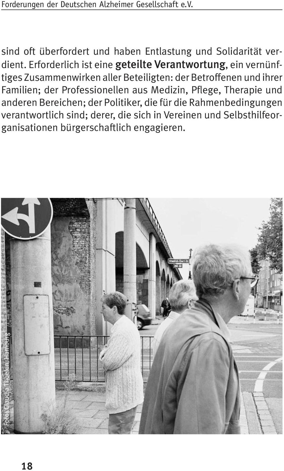 Familien; der Professionellen aus Medizin, Pflege, Therapie und anderen Bereichen; der Politiker, die für die Rahmenbedingungen