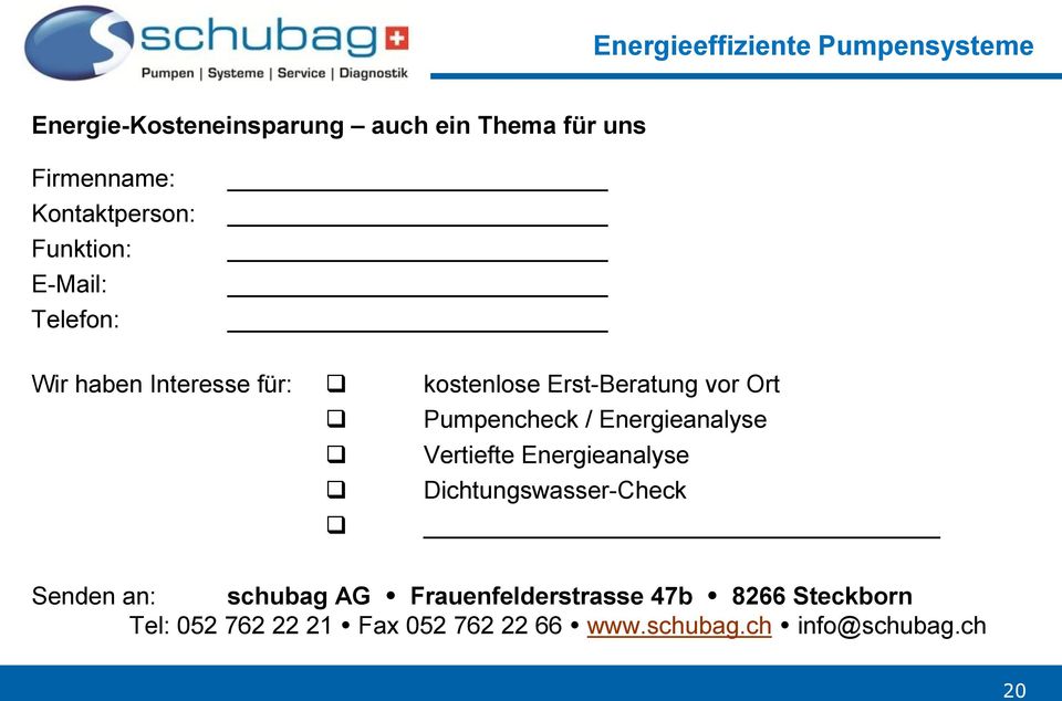 Pumpencheck / Energieanalyse Vertiefte Energieanalyse Dichtungswasser-Check Senden an: schubag AG